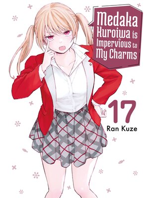 cover image of Medaka Kuroiwa is Impervious to My Charms, Volume 17
